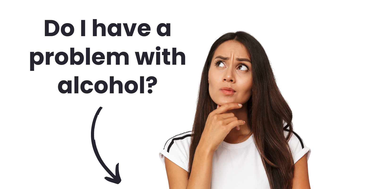 do I have a problem with alcohol? Am I an alcoholic?